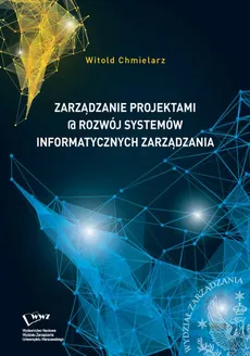 Zarządzanie projektami @ rozwój systemów informatycznych zarządzania - Witold Chmielarz