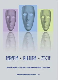 Terapia - kultura - życie - Hanna Żuraw, Janina Florczykiewicz, Leszek Ploch, Sabina Wieruszewska-Duraj