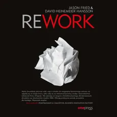 Rework - David Heinemeier Hansson, Jason Fried