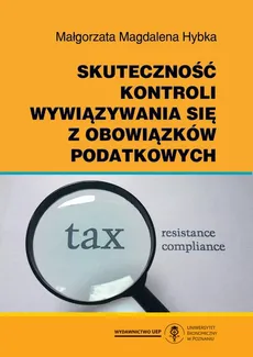 Skuteczność kontroli wywiązywania się z obowiązków podatkowych - Małgorzata Magdalena Hybka