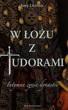 W łożu z Tudorami - Amy Licence