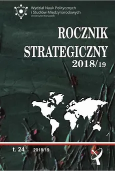 Rocznik Strategiczny 2018/19 - STANY ZJEDNOCZONE – DOKĄD ZMIERZA AMERYKA POD PRZYWÓDZTWEM DONALDA TRUMPA?  - Adam Szymański, Agnieszka Bieńczyk-Missala, Aleksandra Jarczewska, Andrzej Szeptycki, Anna Dudek, Anna Wróbel, Bogdan Góralczyk, Bolesław Balcerowicz, Edward Haliżak, Jakub Zajączkowski, Kamila Pronińska, Karina Jędrzejowska, Karolina Libront, Marcin Terlikowski, Marek Madej, Marek Menkiszak, Marek Tabor, Patrycja Grzebyk, Paweł J. Borkowski, Rafał Ulatowski, Robert Czulda, Roman Kuźniar, Tomasz Grzegorz Grosse, Tomasz Pugacewicz, Wiesław Lizak