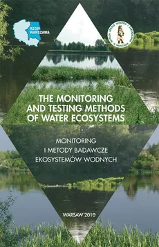 The monitoring and testing methods of water ecosystems monitoring i metody badawcze ekosystemów wodnych - Jan Dojlido, Kazimierz H. Dyguś, pod redakcją: