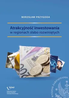 Atrakcyjność inwestowania w regionach słabo rozwiniętych - Mirosław Przygoda