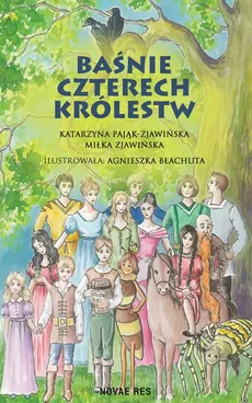 Baśnie czterech królestw - Katarzyna Pająk-Zjawińska, Miłka Zjawińska