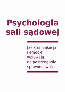 Psychologia sali sądowej - Aleksandra Rutkowska, Dariusz Rutkowski, Magdalena Najda