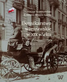 Dorożkarstwo warszawskie w XIX wieku - Karolina Wanda Gańko, Łukasz Lubryczyński