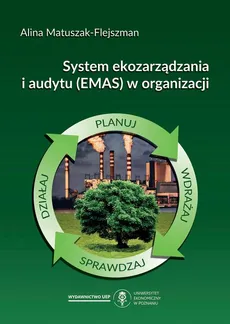 System ekozarządzania i audytu (EMAS) w organizacji - Alina Matuszak-Flejszman