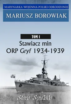 Stawiacz min ORP GRYF 1934-1939 Tom 1 - Outlet - Mariusz Borowiak