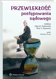Przewlekłość postępowania sądowego - Olga Maria Piaskowska, Piesiewicz Piotr