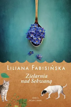 Zielarnia nad Sekwaną Tom 3 Jak pies z kotem - Liliana Fabisińska