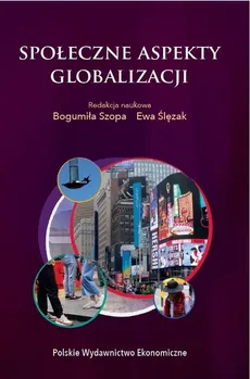 Społeczne aspekty globalizacji - Bogumiła Szopa, Ewa Ślęzak