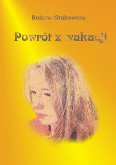 Powrót z wakacji - Bożena Grabowska