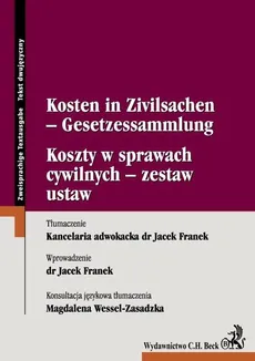 Koszty w sprawach cywilnych - zestaw ustaw Kosten in Zivilsachen - Gesetzessammlung - Jacek Franek, Magdalena Wessel-Zasadzka