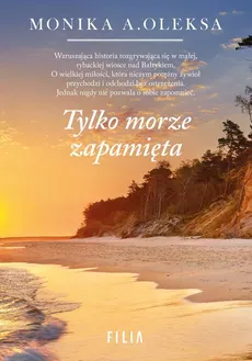 Tylko morze zapamięta - Monika A Oleksa