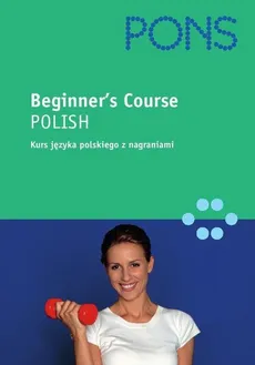 Polish for the Beginners - Katarzyna Dworkiewicz, Urszula Dierkes