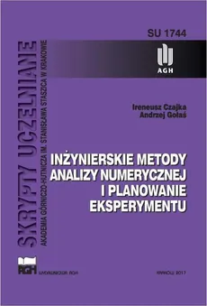 Inżynierskie metody analizy numerycznej i planowanie eksperymentu - Andrzej Gołaś, Ireneusz Czajka