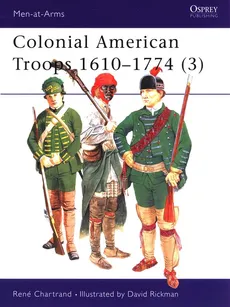 Colonial American Troops 1610-1774 (3) - René Chartrand