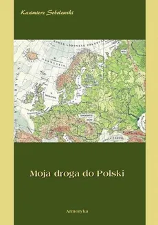 Moja droga do Polski - Kazimierz Sobolewski