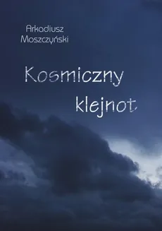 Kosmiczny klejnot - Arkadiusz Moszczyński