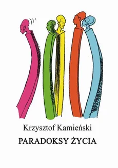 Paradoksy życia - Krzysztof Kamieński