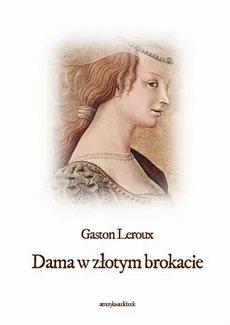 Dama w złotym brokacie - Gaston Leroux