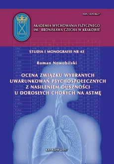 Ocena związku wybranych uwarunkowań psychospołecznych z nasileniem duszności u dorosłych chorych na astmę - Roman Nowobilski