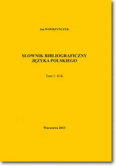 Słownik bibliograficzny języka polskiego Tom 3 (H-K) - Jan Wawrzyńczyk