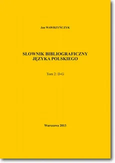 Słownik bibliograficzny języka polskiego Tom 2 (D-G) - Jan Wawrzyńczyk