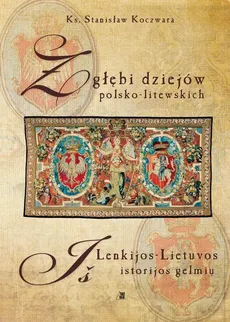 Z głębi dziejów polsko-litewskich - Stanisław Koczwara