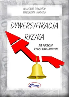 Dywersyfikacja ryzyka na polskim rynku kapitałowym - Małgorzata Łuniewska, Waldemar Tarczyński