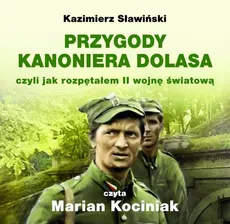 Przygody Kanoniera Dolasa, czyli jak rozpętałem II wojnę światową - Kazimierz Sławiński
