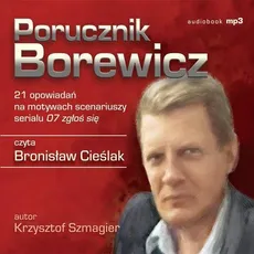 Porucznik Borewicz - 21 opowiadań na motywach scenariuszy serialu 07 zgłoś się (Tom 1-21) - Krzysztof Szmagier