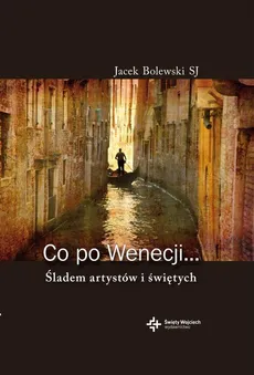Co po Wenecji... - Jacek Bolewski