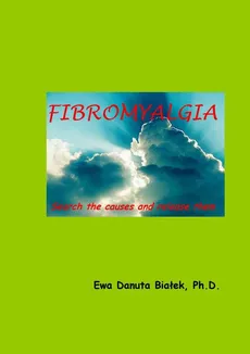 Fibromyalgia. Search the causes and release them - Chapter 14 - Ewa D. Białek