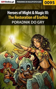 Heroes of Might Magic III: The Restoration of Erathia - poradnik do gry - Piotr Szczerbowski