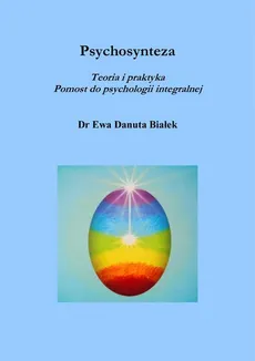 Psychosynteza - Rozdział 6. Wyższe Ja i nadświadomość - Ewa Danuta Białek