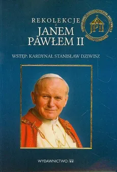 Rekolekcje z Janem Pawłem II - Jan Paweł II