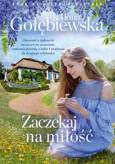 Zaczekaj na miłość - Ilona Gołębiewska