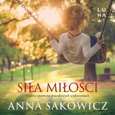Siła miłości - Anna Sakowicz
