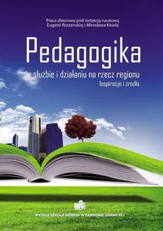 Pedagogika w służbie i działaniu na rzecz regionu. Inspiracje i źródła