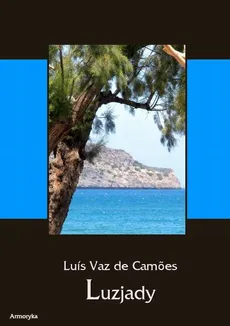 Luzjady Os Lusiadas Epos w dziesięciu pieśniach - Luis Vaz de Camoes