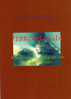 Fibromialgia - Fibromialgia Rozdział Objawy fibromialgii i jej diagnozowanie - Ewa Danuta Białek