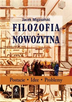 Filozofia nowożytna - Jacek Migasiński
