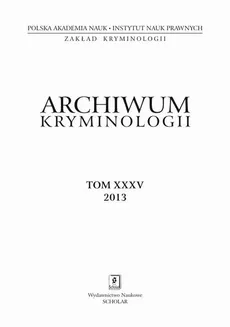 Archiwum Kryminologii, tom XXXV 2013 - Konrad Buczkowski: Oszustwo asekuracyjne (art. 298 k.k.) w praktyce wymiaru sprawiedliwości
