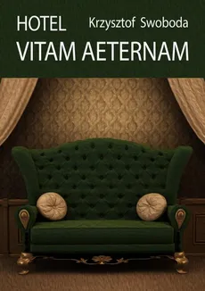 Hotel Vitam Aeternam - Krzysztof Swoboda