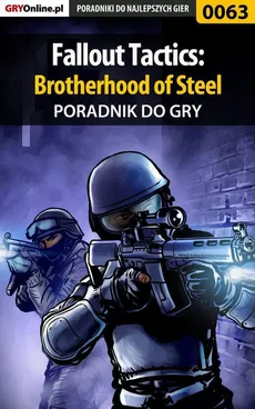 Fallout Tactics: Brotherhood of Steel - poradnik do gry - Krzysztof Żołyński, Marcin Bojko