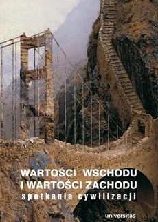 Wartości Wschodu i wartości Zachodu. Spotkania cywilizacji - Andrzej Flis, Janusz Danecki