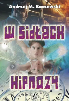W sidłach hipnozy - Andrzej Baczewski