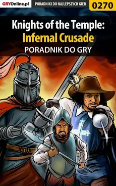 Knights of the Temple: Infernal Crusade - poradnik do gry - Piotr Szczerbowski